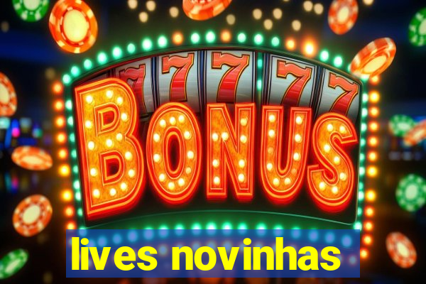 lives novinhas